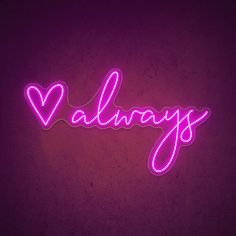 the word always written in neon pink on a dark background with a heart - shaped outline