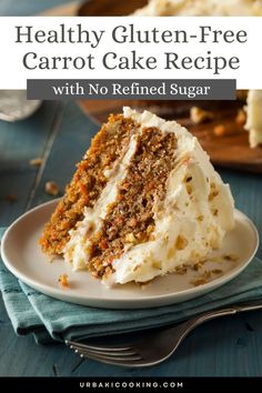 a close up of a slice of cake on a plate with the words healthy gluten - free carrot cake recipe