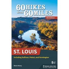 the book cover for 60 hikes with 600 miles by st louis including salli, rot