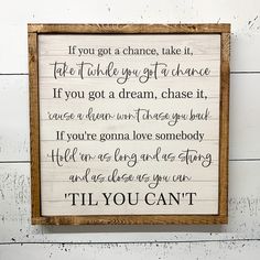 a wooden sign that says if you go a chance take it, take what you got