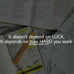 notebooks and pens on top of each other with the words it doesn't spend on luck, but it attempts on how hard you work