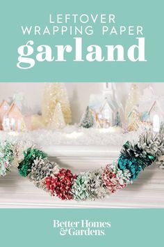 a christmas garland on top of a fireplace with the words, leftover wrapping paper garland