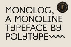 a typeface with the words monologue, a monoline typeface by polytype