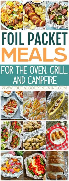 a collage of pictures with the words foil packet meals for the oven, grill and campfire