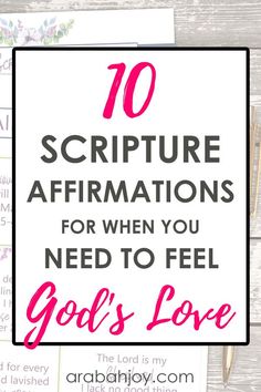 the words, 10 scripture affirmations for when you need to feel god's love