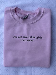 I'm not like other girls, I'm worse   Pictured is Light Pink with Black thread 🥰 NOTES: - Our sweatshirts feature heavy, soft-spun, anti-pill fabric with a 50/50 cotton polyester blend. Unisex sizing. For a more fitted look, size down. For an oversized look, size up. Please review sizing carefully before purchasing.  - Standard Processing time is between 2-3 weeks depending on what sizes and colors are currently in stock. - We do not accept returns unless items are damaged. Every one of our garments is made to order and customized just for you. Please make sure that you communicate any questions or concerns you have before placing your order. It's possible that coloring may be slightly off due to various screens.  Any questions? Just ask! We try to respond as soon as possible and are here Cute Cotton Sweater For Streetwear, Cute Cotton Sweatshirt For Streetwear, Cotton Sweatshirt With Embroidered Text, Relaxed Fit, Relaxed Fit Cotton Sweatshirt With Embroidered Text, Cute Pink Sweatshirt With Text Print, Pink Cotton Sweater With Text Print, Pink Crew Cotton Top, Basic Pink Cotton Sweatshirt, Long Sleeve Cotton Sweater With Text Print