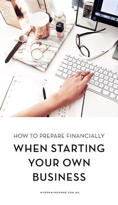 a person typing on a computer with the words how to prepare financially when starting your own business