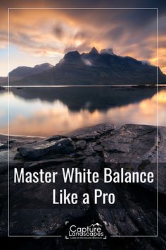 an image of a lake with the words master white balance like a pro