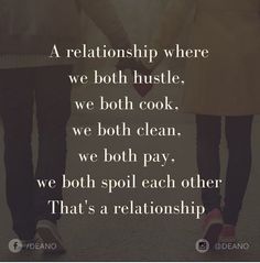 two people holding hands with the words, a relationship where we both hustle, we both cook, we both clean, we both pay