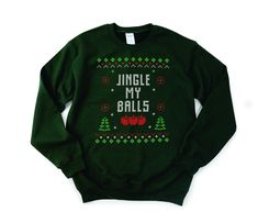 There's always that guy, you know the one who is always pushing the envelope but hysterically funny? Yep this is for him. He will definitely need our highly inappropriate Jingle my Balls ugly Christmas Sweater sweatshirt. Also available on a long sleeve t and t shirt. Pick your color, Black, forest green or navy blue. Sure to earn you or him a trip to see HR ;) Gildan Sweatshirt, 50/50 Blend Unisex size. We print IN HOUSE we do not use a print on demand service. Black Forest Green, Ugly Christmas Sweater Funny, Gildan Sweatshirt, Gildan Sweatshirts, Work Party, Hysterically Funny, Black Forest, Party Shirts, Ugly Christmas