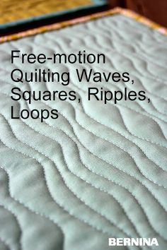 a close up of a mattress with the words free motion quilting waves, squares, ripples, loops