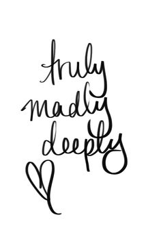 the words truly madly deeply written in black ink