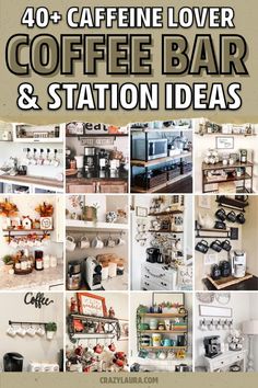 coffee bar and station ideas are featured in this collage with the words, 40 + cafine lover coffee bar & station ideas