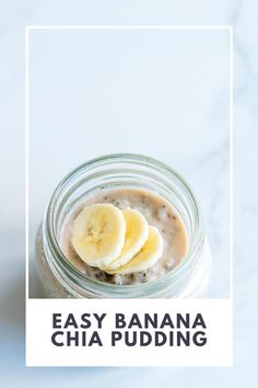 a banana and chia pudding in a glass jar with the words easy banana chia pudding