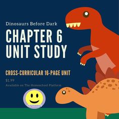 a dinosaur and a smiley face with the text,'dinosaurs before dark chapter 6 unit study cross - curioular 16 page unit