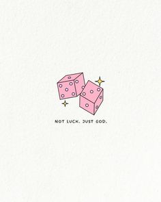 two pink dices with the words not luck just god written on them and stars