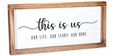 this is us our life our story our home wooden sign with wood frame, 12x16