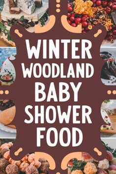 the words winter woodland baby shower food are shown