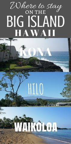 four different pictures with the words where to stay on the big island in hawaii