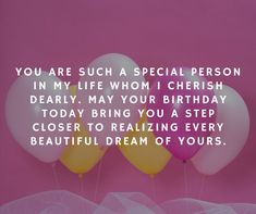 three balloons with the words you are such a special person in my life whom i cherish dearly