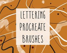 the words lettering procreate brushes are in front of an orange and white background