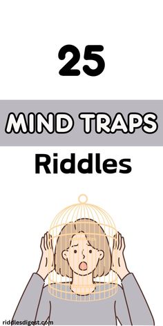 a woman holding her head in a cage with the words 25 mind traps riddles