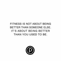 a black and white photo with the words fitness is not about being better than someone else it's about being better than you used to be