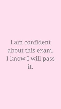 a pink background with the words i am confident about this exam, i know i will pass it