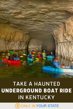 people in kayaks inside a cave with the words take a haunted underground boat ride in kentucky