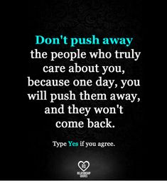 If You Dont Want Me Quotes Relationships, Dont Come Back Quotes, You Can Only Push Someone So Far Quotes, Never Push A Loyal Person, Pushing Someone Too Far Quotes, Dont Get Mad When I Pull A You On You, Dont Hurt The Ones Who Love You, Push Pull Relationship Quotes, Who Cares Quotes