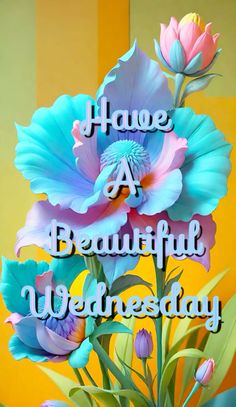 there is a vase with flowers in it and the words have a beautiful wednesday on it