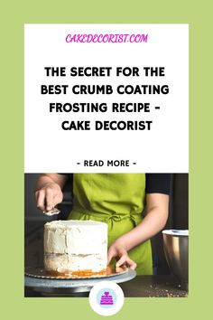 a woman cutting a cake with a knife on top of it and the words, the secret for the best crumb coating frosting recipe