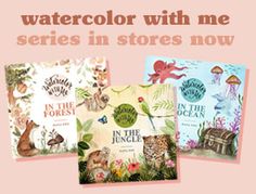 three children's books with the words watercolor with me series in stores now