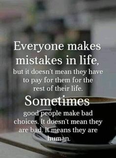 a coffee cup sitting on top of a wooden table next to a quote that reads, everyone makes mistakes in life, but it doesn't mean they have to pay for the rest