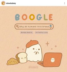 an image of a cartoon character on a computer screen with the caption google why do humans love bread?