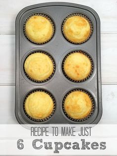 six cupcakes in a muffin tin with the words recipe to make just 6 cupcakes