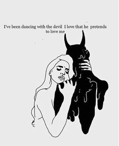 a black and white drawing of a woman holding a bat with the words i've been dancing with the devil i love that he pretends to love me