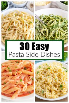 different pasta dishes with the words 30 easy pasta side dishes