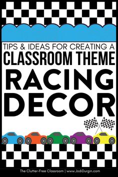 a black and white checkered background with the words tips & ideas for creating a classroom theme racing decor