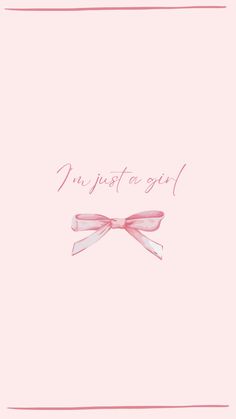 a pink card with the words i'm just a girl on it and a bow