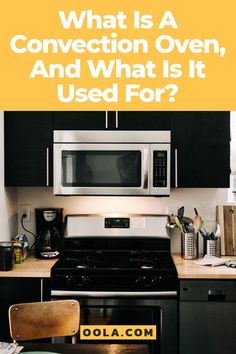 a kitchen with an oven, microwave and table in front of it that says what is a convection oven and what is it used for?