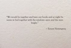 an image of a quote written on paper with the words, we would't together and have our books at night be warm in bed together with the windows open and the stars bright