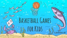 the words basketball games for kids are in front of an underwater scene