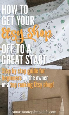 how to get your easy shop off a great start step by step guide for beginners by the owner of a top - ranking etsy shop