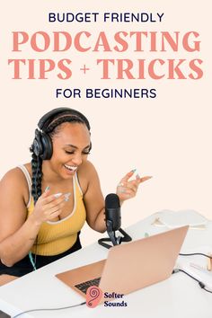 a woman sitting in front of a laptop computer with headphones on and the text budget friendly podcasting tips & tricks for beginners