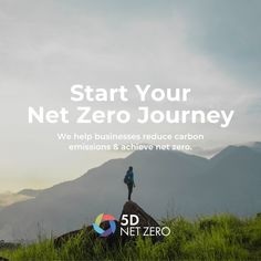 a man standing on top of a lush green hillside with the words, start your net zero journey we help businesses reduce carbon emissions and achieve