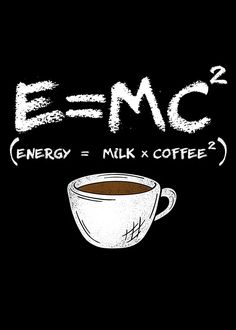 a cup of coffee with the words energy = milk + coffee