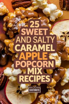 caramel apple popcorn mix recipe with text overlay that reads 25 sweet and salty caramel apple popcorn mix recipes