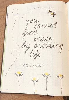 an open notebook with writing on it and a bee flying over the page that says, you cannot't find peace by avoiding life