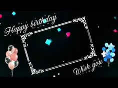 a birthday card with balloons and confetti in the dark night sky, which reads happy birthday wish you